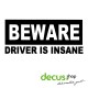 beware Driver is insane