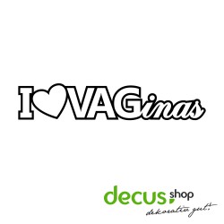 I love VAGinas