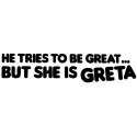 he tries to be great... but she is GRETA L 3197