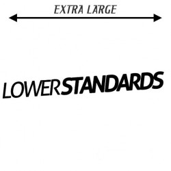 LOWER STANDARDS // XXL