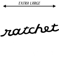 ratchet // XXL