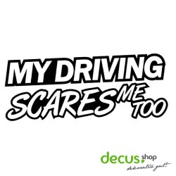 MY DRIVING SCARES ME TOO // Sticker DUB OEM JDM Style Aufkleber